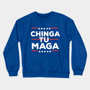 Chinga tu MAGA Crewneck Sweatshirt